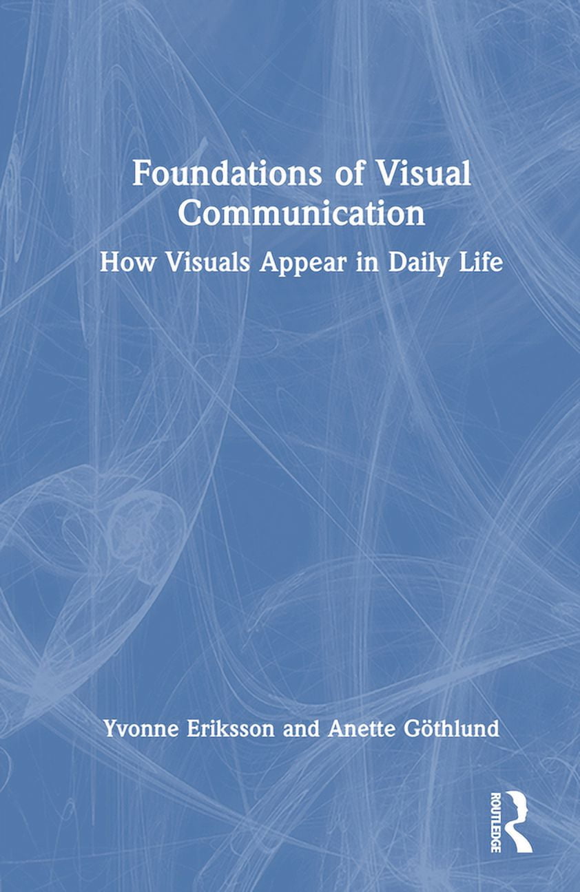 Visually Appear Foundations of Visual Communication: How Visuals Appear in Daily Life ...