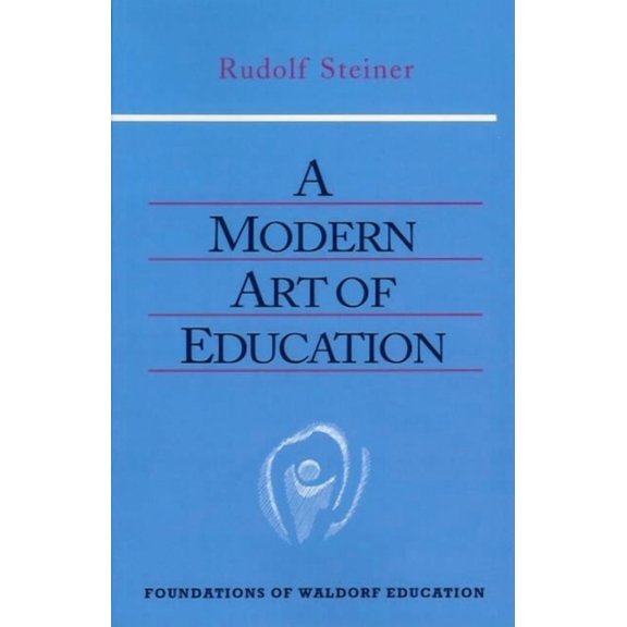 Foundations of Waldorf Education: A Modern Art of Education (Paperback)