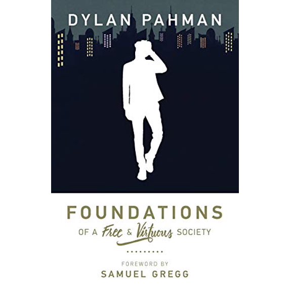 Pre-Owned Foundations of a Free & Virtuous Society (Paperback) 1942503547 9781942503545