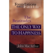 Foundations of the Faith The Only Way To Happiness The Beatitudes Paperback