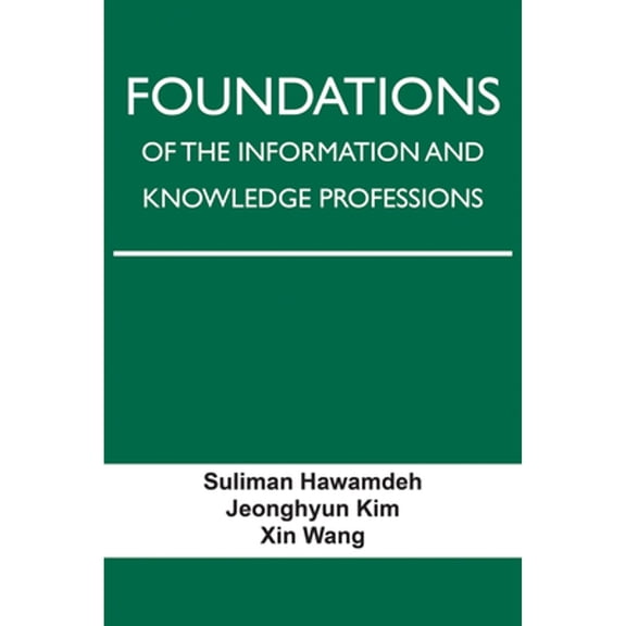 Pre-Owned Foundations of the Information and Knowledge Professions (Paperback) 1574418947 9781574418941