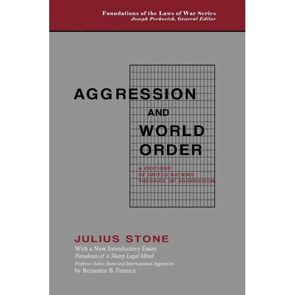 Aggression And World Order: A Critique of United Nations Theories of Aggression