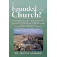 thumbnail image 1 of Who Founded Your Church? : A Chronology of the Foundations of Christian Churches and Biblical Answers to Protestants False Accusations Against the Catholic Church, 1 of 1