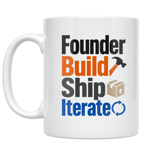 Founder Build Ship Iterate - Entrepreneur - 11 oz Ceramic Coffee Mug