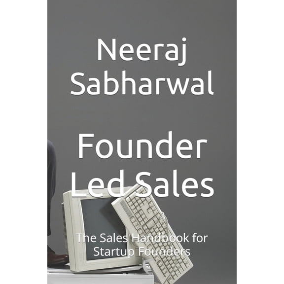 Founder Led Sales: The Sales Handbook for Startup Founders, (Paperback)