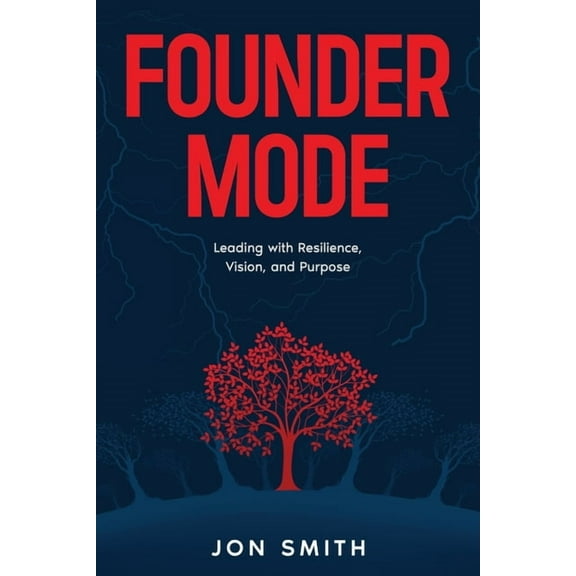 Founder Mode: Leading with Resilience, Vision, and Purpose, (Paperback)