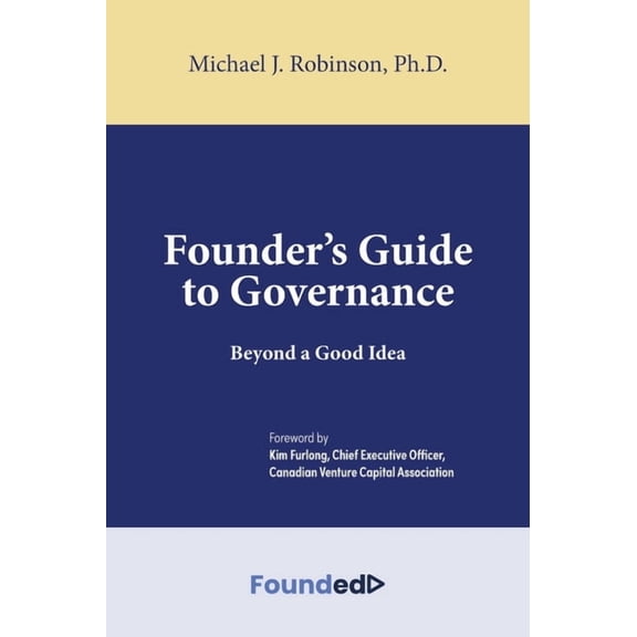 Founder's Guide to Governance: Beyond a Good Idea, (Hardcover)