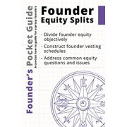 Pre-Owned Founder's Pocket Guide: Founder Equity Splits (Paperback) 1938162099 9781938162091