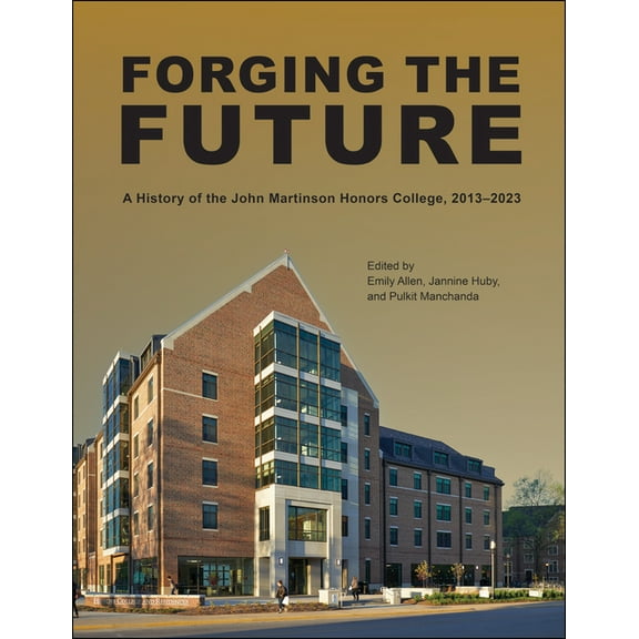 Founders: Forging the Future: A History of the John Martinson Honors College, 2013-2023 (Hardcover)