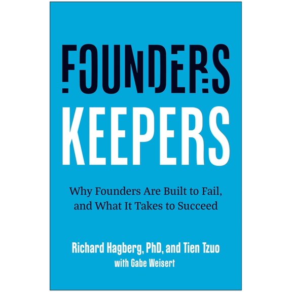 Founders, Keepers: Why Founders Are Built to Fail, and What It Takes to Succeed, (Hardcover)
