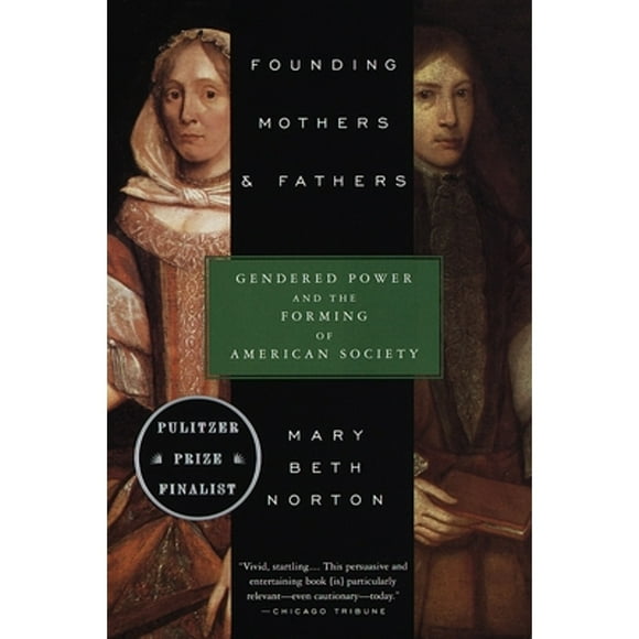 Pre-Owned Founding Mothers & Fathers: Gendered Power and the Forming of American Society (Paperback 9780679749776) by Mary Beth Norton