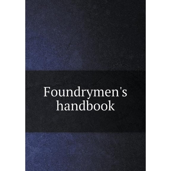 Foundrymen's handbook (Paperback)