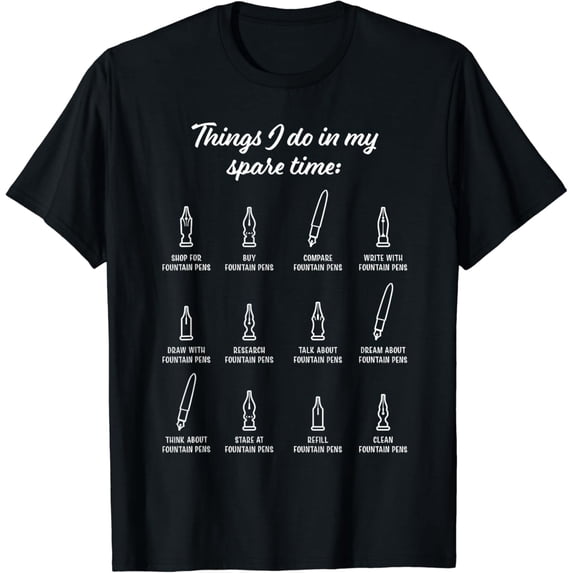 Fountain Pen Lover Gift Writer Things I Do in My Spare Time T-Shirt