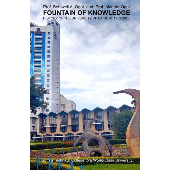 Fountain of Knowledge: History of the University of Nairobi, 1952-2020