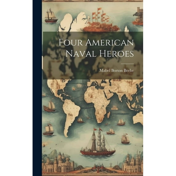 Four American Naval Heroes, (Hardcover)