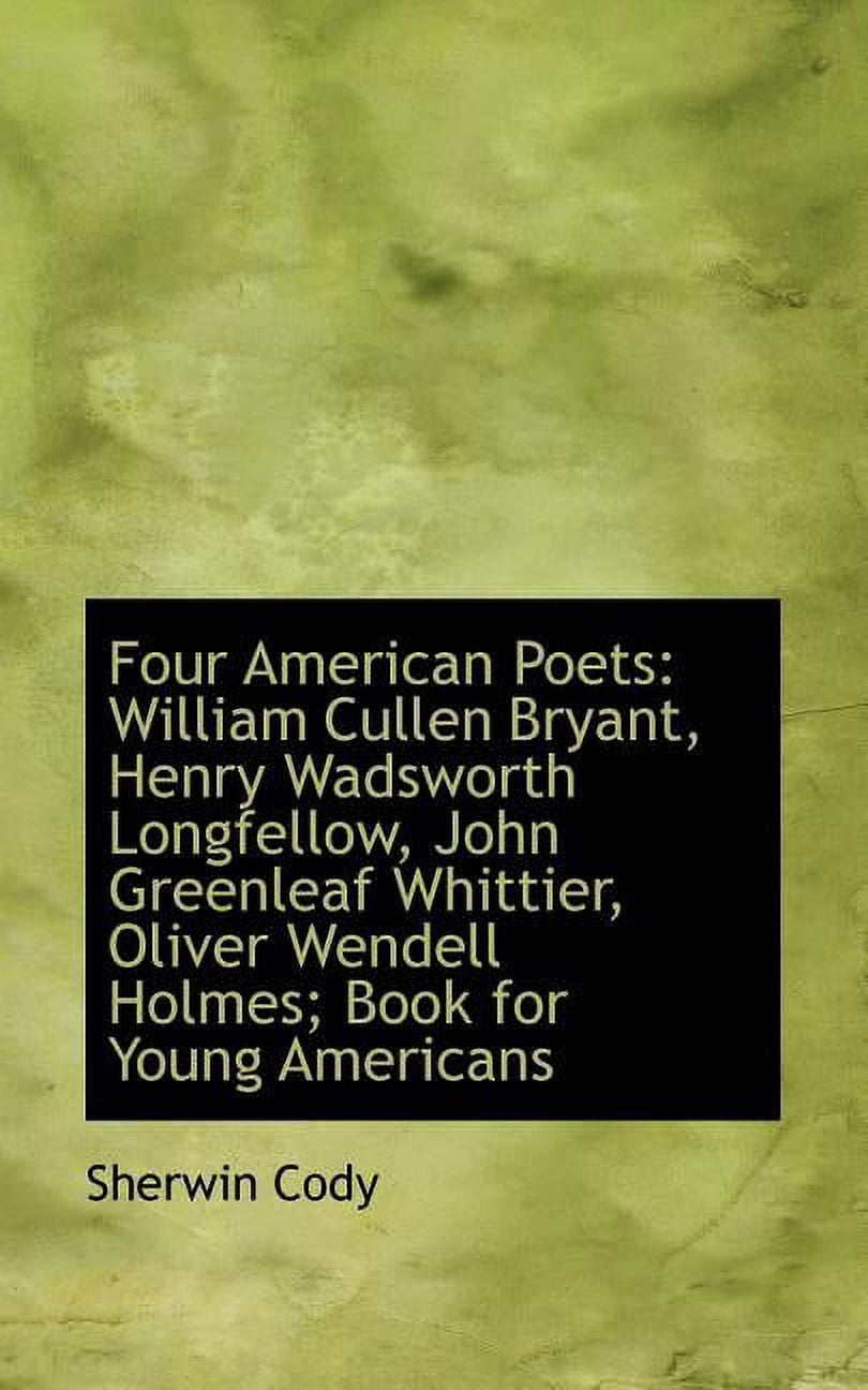 Four American Poets: William Cullen Bryant, Henry Wadsworth Longfellow, John Greenleaf Whittier Paperback