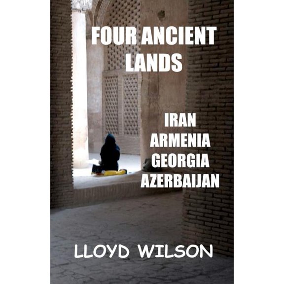 Four Ancient Lands - Iran, Armenia, Georgia, Azerbaijan