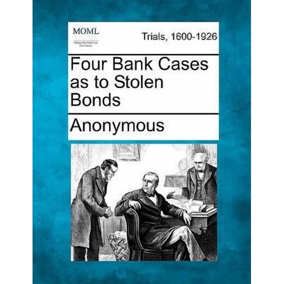 Four Bank Cases as to Stolen Bonds (Paperback)