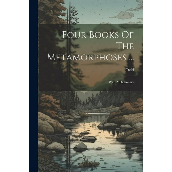 Four Books Of The Metamorphoses ...: With A Dictionary, (Paperback)