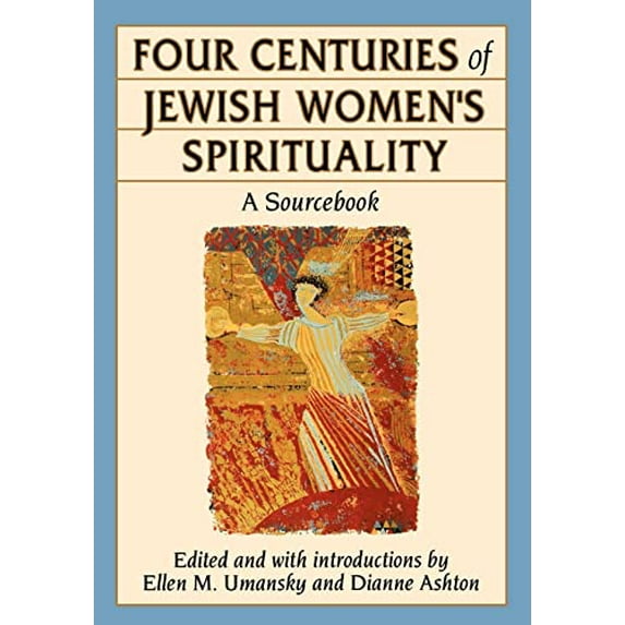 Pre-Owned Four Centuries of Jewish Women's Spirituality: A Sourcebook (Paperback) 0807036137 9780807036136
