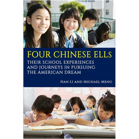 Four Chinese ELLs: Their School Experiences and Journeys in Pursuing the American Dream (hc), (Hardcover)