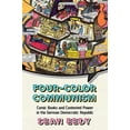thumbnail image 1 of Four-Color Communism: Comic Books and Contested Power in the German Democratic Republic, (Hardcover), 1 of 1