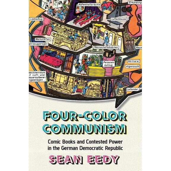 Four-Color Communism: Comic Books and Contested Power in the German Democratic Republic, (Paperback)