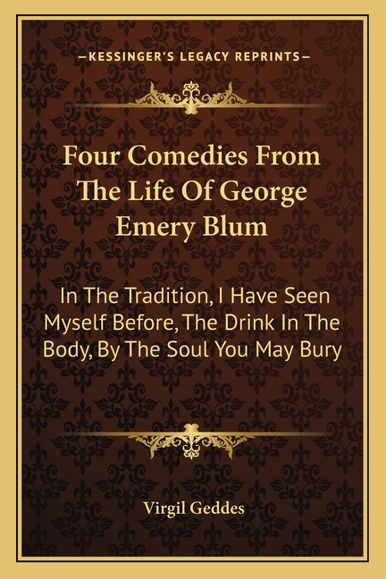 George Emery Four Comedies from the Life of George Emery Blum : In the Tradition, I ...