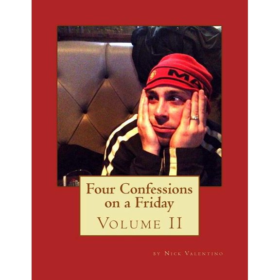 Four Confessions on a Friday: Volume 2 Paperback 1508555745 9781508555742 Nick Valentino