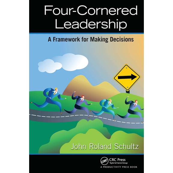 Four-Cornered Leadership: A Framework for Making Decisions, (Paperback)