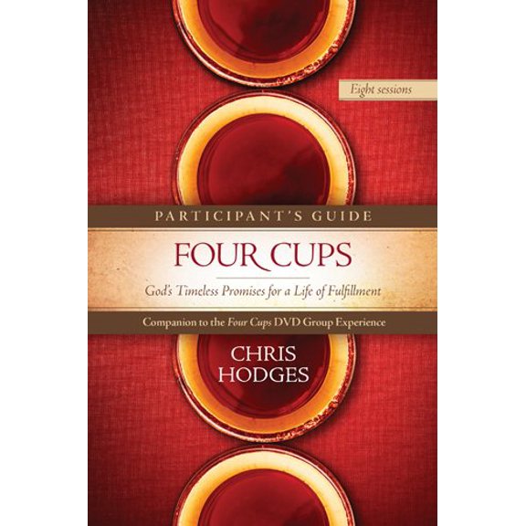 Four Cups Participant's Guide : God’s Timeless Promises for a Life of Fulfillment (Paperback)