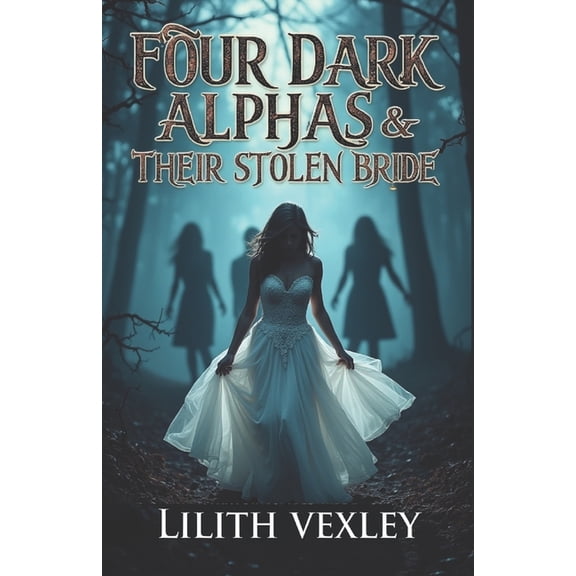 Four Dark Alphas & Their Stolen Bride: Kidnapping Romance, (Paperback)