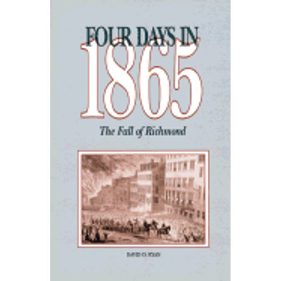 Pre-Owned Four Days in 1865: The Fall of Richmond (Hardcover) 0811706397 9780811706391