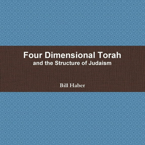 Four Dimensional Torah and the Structure of Judaism, (Paperback)