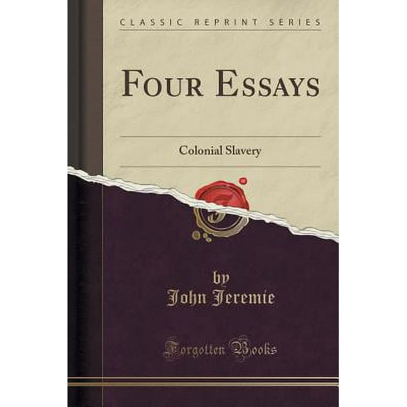 Four Essays : Colonial Slavery (Classic Reprint)
