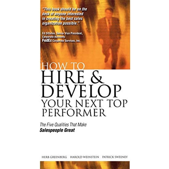 Pre-Owned How to Hire and Develop Your Next Top Performer: The Five Qualities That Make Salespeople Great