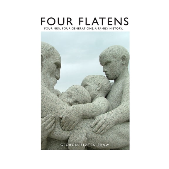 Four Flatens : Four Men. Four Generations. A Family History. (Paperback)