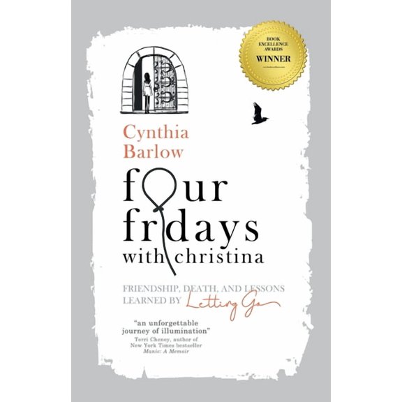 Four Fridays with Christina: Friendship, Death, and Lessons Learned by Letting Go, (Paperback)