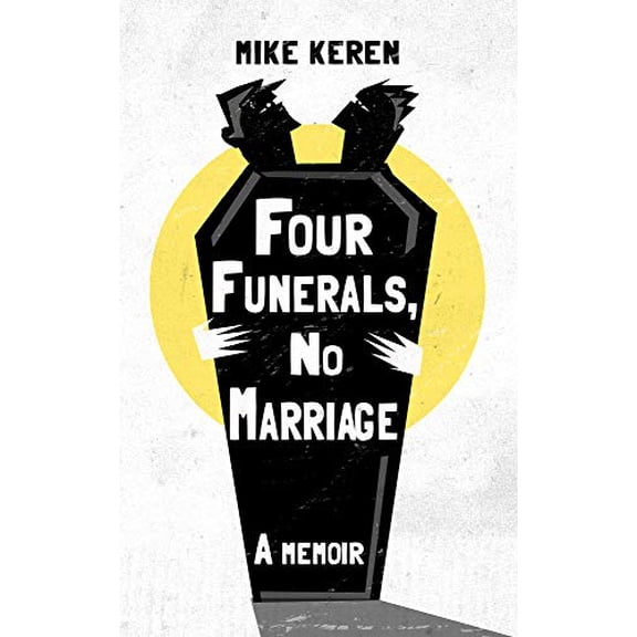 Pre-Owned Four Funerals, No Marriage: A Memoir of Love, Care Taking, and Loss Paperback