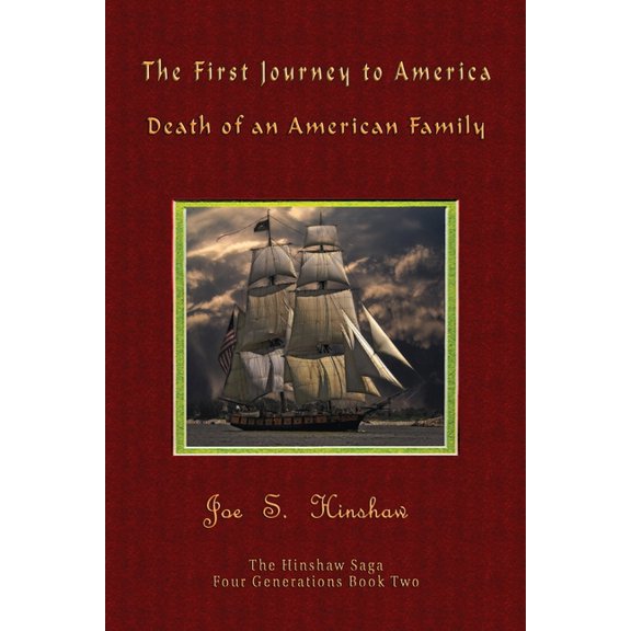 Four Generations Series Book The First Journey to America: Death of an American Family The Hinshaw Saga, Book 2, (Paperback)