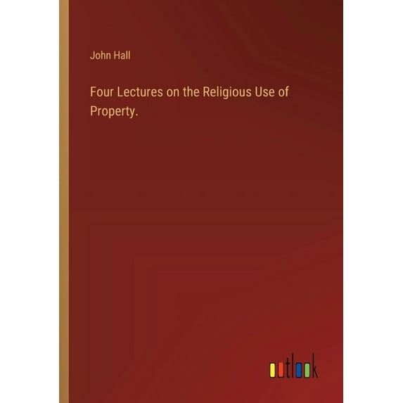 Four Lectures on the Religious Use of Property., (Paperback)