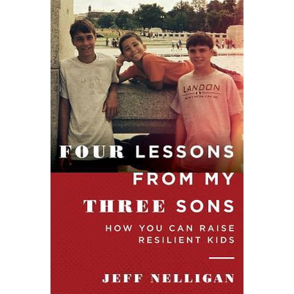Pre-Owned Four Lessons From My Three Sons: How You Can Raise A Resilient Kid (Paperback) 1093389915 9781093389913