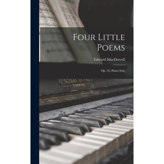 Four Little Poems: Op. 32, Piano Solo, (Hardcover)