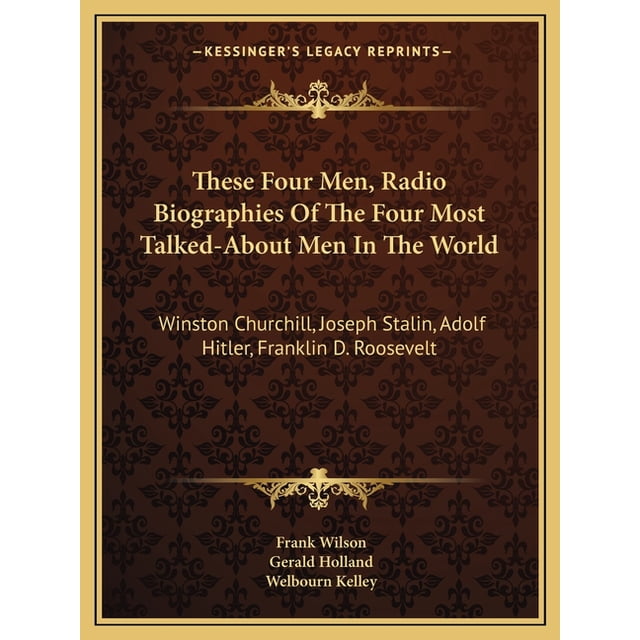 These Four Men, Radio Biographies Of The Four Most Talked-About Men In ...