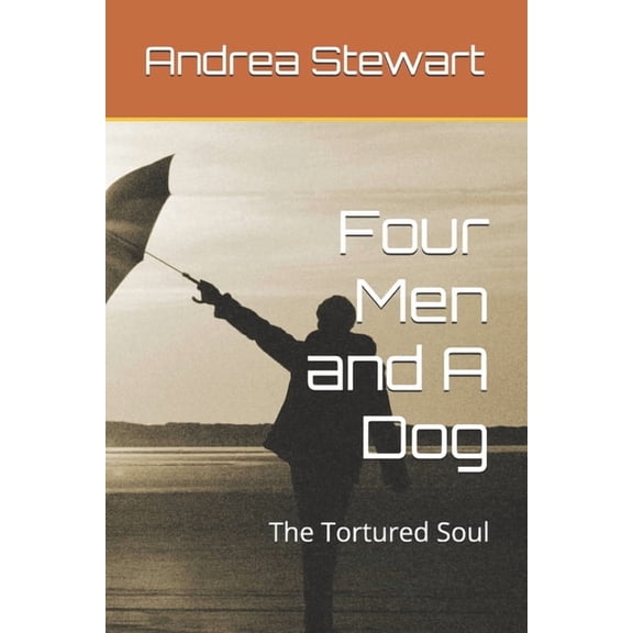Four Men and a Dog Four Men and A Dog: The Tortured Soul, Book 1, (Paperback)