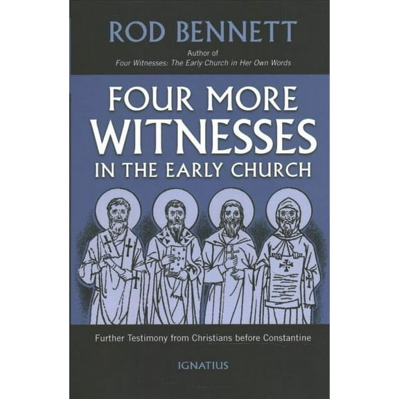 Four More Witnesses : Further Testimony from Christians Before Constantine (Paperback)