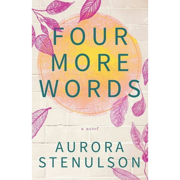 Four More Words: A brother's best friend love story with all the feels., (Paperback)