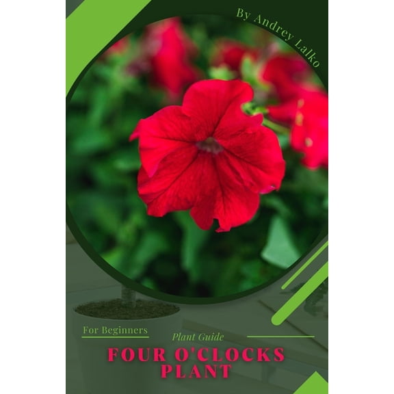 Four O'Clocks Plant : Plant Guide (Paperback)