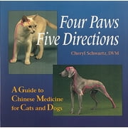 CHERYL SCHWARTZ; MARK ED SCHWARTZ Four Paws, Five Directions : A Guide to Chinese Medicine for Cats and Dogs (Paperback)