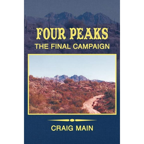 Four Peaks: The Final Campaign, (Paperback)